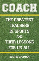 Coach: The Greatest Teachers in Sports and Their Lessons for Us All цена и информация | Книги о питании и здоровом образе жизни | kaup24.ee