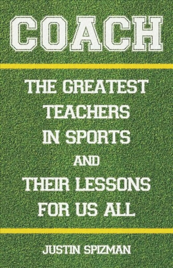 Coach: The Greatest Teachers in Sports and Their Lessons for Us All цена и информация | Tervislik eluviis ja toitumine | kaup24.ee