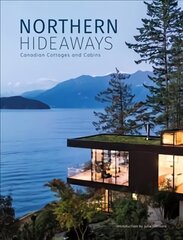 Northern Hideaways: Canadian Cottages and Cabins цена и информация | Книги по архитектуре | kaup24.ee