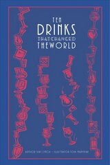 Ten Drinks That Changed the World hind ja info | Retseptiraamatud | kaup24.ee