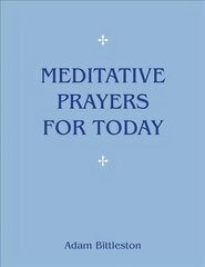 Meditative Prayers for Today 8th Revised edition hind ja info | Usukirjandus, religioossed raamatud | kaup24.ee