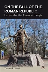 On the Fall of the Roman Republic: Lessons for the American People цена и информация | Книги по социальным наукам | kaup24.ee