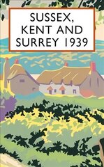 Sussex, Kent and Surrey 1939 hind ja info | Ajalooraamatud | kaup24.ee