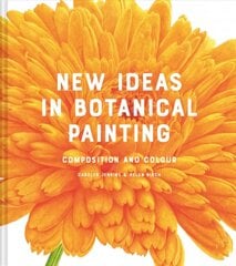 New Ideas in Botanical Painting: composition and colour цена и информация | Книги об искусстве | kaup24.ee