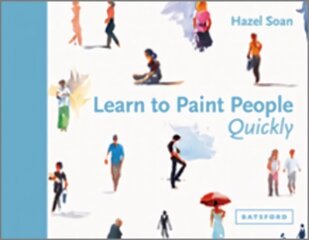 Learn to Paint People Quickly: A practical, step-by-step guide to learning to paint people in watercolour and oils hind ja info | Tervislik eluviis ja toitumine | kaup24.ee