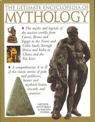 Ultimate Encyclopedia of Mythology: the Myths and Legends of the Ancient Worlds, from Greece, Rome and Egypt to the Norse and Celtic Lands, Through Persia and India to China and the Far East hind ja info | Usukirjandus, religioossed raamatud | kaup24.ee