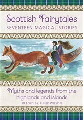 Scottish Fairytales: Sixteen magical myths and legends from the highlands and islands цена и информация | Книги для подростков и молодежи | kaup24.ee