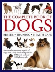 Complete Book of Dogs: A Comprehensive Encyclopedia of Dogs with a Fully Illustrated Guide to 230   Breeds and Over 1500 Photographs цена и информация | Книги о питании и здоровом образе жизни | kaup24.ee