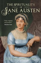 Spirituality of Jane Austen: Her Faith Through Her Life, Letters and Literature New edition hind ja info | Ajalooraamatud | kaup24.ee