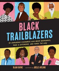 Black Trailblazers: 30 Courageous Visionaries Who Broke Boundaries, Made a Difference, and Paved the Way цена и информация | Книги для подростков и молодежи | kaup24.ee