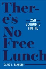 There's No Free Lunch: 250 Economic Truths цена и информация | Книги по экономике | kaup24.ee