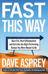 Fast This Way: Burn Fat, Heal Inflammation and Eat Like the High-Performing Human You Were Meant to be hind ja info | Eneseabiraamatud | kaup24.ee