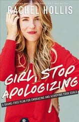 Girl, Stop Apologizing: A Shame-Free Plan for Embracing and Achieving Your Goals ITPE Edition hind ja info | Eneseabiraamatud | kaup24.ee