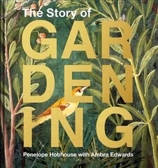 Story of Gardening: A Cultural History of Famous Gardens from Around the World цена и информация | Книги по садоводству | kaup24.ee