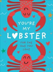 You're My Lobster: A Gift for the One You Love цена и информация | Самоучители | kaup24.ee