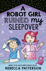 Robot Girl Ruined My Sleepover цена и информация | Книги для подростков и молодежи | kaup24.ee