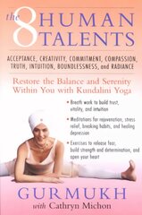 Eight Human Talents: Restore the Balance and Serenity within You with Kundalini Yoga цена и информация | Самоучители | kaup24.ee