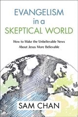 Evangelism in a Skeptical World: How to Make the Unbelievable News about Jesus More Believable Special edition hind ja info | Usukirjandus, religioossed raamatud | kaup24.ee