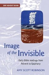 Image of the Invisible: Daily Bible readings from Advent to Epiphany цена и информация | Духовная литература | kaup24.ee