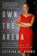 Own the Arena: Getting Ahead, Making a Difference, and Succeeding as the Only One hind ja info | Eneseabiraamatud | kaup24.ee