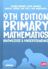 Primary Mathematics: Knowledge and Understanding 9th Revised edition цена и информация | Книги по социальным наукам | kaup24.ee