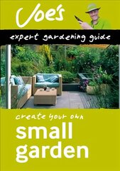 Small Garden: Design Your Garden with This Gardening Book for Beginners цена и информация | Книги по садоводству | kaup24.ee