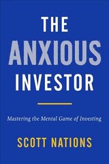 Anxious Investor: Mastering the Mental Game of Investing hind ja info | Eneseabiraamatud | kaup24.ee