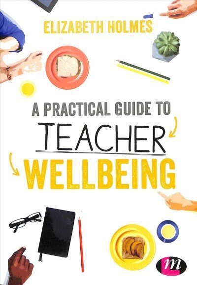 Practical Guide to Teacher Wellbeing: A practical guide hind ja info | Ühiskonnateemalised raamatud | kaup24.ee