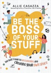 Be the Boss of Your Stuff: The Kids' Guide to Decluttering and Creating Your Own Space цена и информация | Книги для подростков и молодежи | kaup24.ee