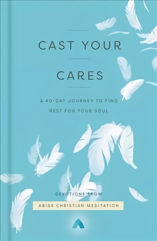 Cast Your Cares: A 40-Day Journey to Find Rest for Your Soul hind ja info | Usukirjandus, religioossed raamatud | kaup24.ee