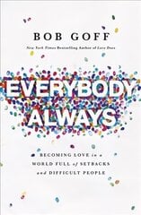 Everybody, Always: Becoming Love in a World Full of Setbacks and Difficult People цена и информация | Духовная литература | kaup24.ee