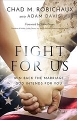 Fight for Us: Win Back the Marriage God Intends for You hind ja info | Usukirjandus, religioossed raamatud | kaup24.ee