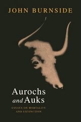 Aurochs and Auks: Essays on mortality and extinction цена и информация | Книги о питании и здоровом образе жизни | kaup24.ee