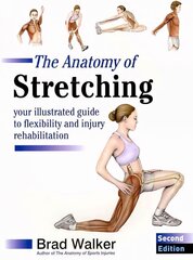 Anatomy of Stretching: Your Illustrated Guide to Flexibility and Injury Rehabilitation 2nd Revised edition цена и информация | Самоучители | kaup24.ee