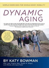 Dynamic Aging: Simple Exercises for Whole Body Mobility hind ja info | Eneseabiraamatud | kaup24.ee