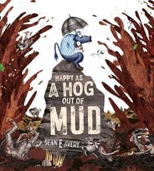 Happy as a Hog out of Mud цена и информация | Книги для малышей | kaup24.ee