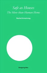 Safe as Houses: The More-Than-Human Home hind ja info | Arhitektuuriraamatud | kaup24.ee