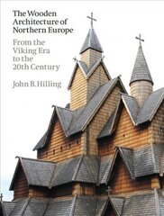 Wooden Architecture of Northern Europe: From the Viking Era to the 20th Century hind ja info | Arhitektuuriraamatud | kaup24.ee