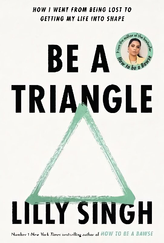 Be A Triangle: How I Went From Being Lost to Getting My Life into Shape цена и информация | Eneseabiraamatud | kaup24.ee