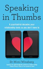 Speaking in Thumbs: A Psychiatrist Decodes Your Relationship Texts So You Don't Have To цена и информация | Самоучители | kaup24.ee