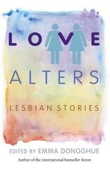 Love Alters: Lesbian Stories цена и информация | Фантастика, фэнтези | kaup24.ee