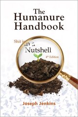 Humanure Handbook, 4th Edition: Shit in a Nutshell 4th Revised edition цена и информация | Самоучители | kaup24.ee