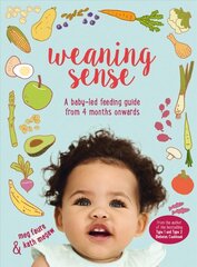 Weaning Sense: A Baby-LED Feeding Guide from 4 Months Onwards цена и информация | Самоучители | kaup24.ee