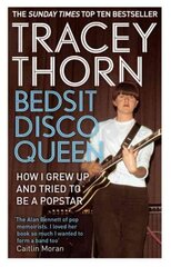 Bedsit Disco Queen: How I grew up and tried to be a pop star Digital original цена и информация | Биографии, автобиогафии, мемуары | kaup24.ee