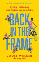 Back in the Frame: Cycling, belonging and finding joy on a bike hind ja info | Tervislik eluviis ja toitumine | kaup24.ee