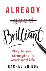 Already Brilliant: Play to Your Strengths in Work and Life цена и информация | Самоучители | kaup24.ee