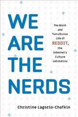 We Are the Nerds: The Birth and Tumultuous Life of REDDIT, the Internet's Culture Laboratory цена и информация | Биографии, автобиогафии, мемуары | kaup24.ee