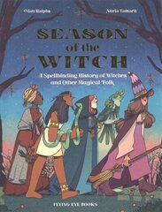 Season of the Witch: A Spellbinding History of Witches and Other Magical Folk цена и информация | Книги для подростков и молодежи | kaup24.ee