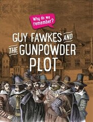 Why do we remember?: Guy Fawkes and the Gunpowder Plot Illustrated edition цена и информация | Книги для подростков и молодежи | kaup24.ee