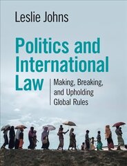 Politics and International Law: Making, Breaking, and Upholding Global Rules New edition hind ja info | Ühiskonnateemalised raamatud | kaup24.ee